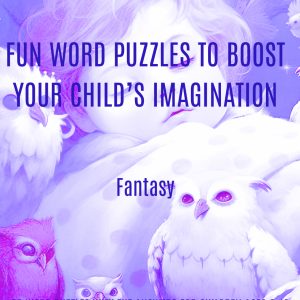 FANTASY: Fun Word Puzzles to Boost Your Child's Imagination